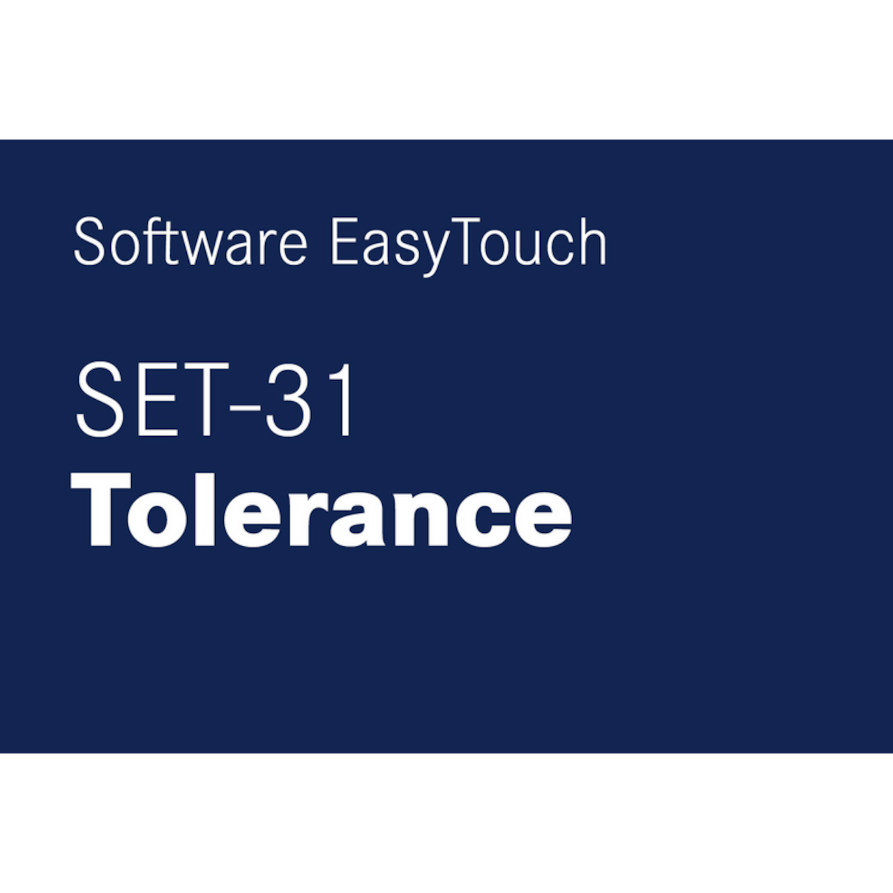 Software EasyTouch SET-31 Tolerance